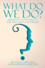 Image for What Do We Do?: Questions on Psychology and Education for Parents