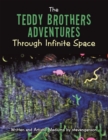 Image for Teddy Brothers Adventures Through Infinite Space.