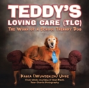 Image for Teddy&#39;s Loving Care (Tlc): The Work of a School Therapy Dog
