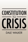 Image for Constitution to Crisis