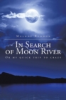 Image for In Search of Moon River : Or my quick trip to crazy