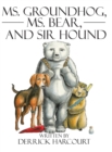 Image for Ms. Groundhog, Ms. Bear, and Sir Hound