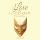 Image for Love I Once Knew: A College Musical