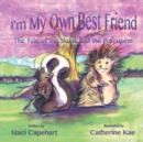 Image for I&#39;m My Own Best Friend : The Tale of the Skunk and the Porcupine