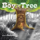 Image for Boy and the Tree: If Trees Could Talk, What Would They Say? a Boy&#39;S Journey of Discovery.
