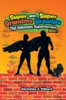 Image for Super Grandma and Super Grandpa: the Unknown Superheroes Book 1