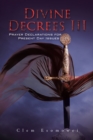 Image for Divine Decrees III: Prayer Declarations for Present Day Issues