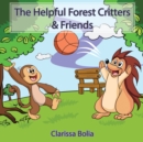 Image for The helpful forest critters &amp; friends