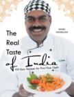 Image for The Real Taste of India : 100 Easy Recipes for First-Time Chefs