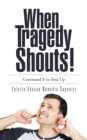 Image for When tragedy shouts: command it to shut up