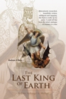Image for The Last King of Earth: And the Archangel St. Michael
