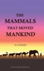 Image for The Mammals That Moved Mankind : A History of Beasts of Burden