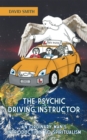 Image for The psychic driving instructor: an ordinary man&#39;s introduction to spiritualism