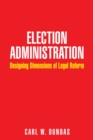Image for Election administration: designing dimensions of legal reform