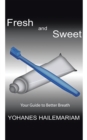 Image for Fresh &amp; Sweet: Your Guide to Better Breath