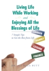Image for Living Life While Working and Enjoying All the Blessings of Life: 7 Simple Tips to Get the Best from Life