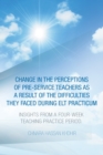 Image for Change in the perceptions of pre-service teachers as a result of the difficulties they faced during ELT practicum: insights from a four-week teaching practice period