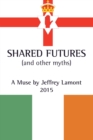 Image for Shared futures (and other myths): a muse