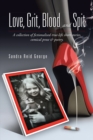 Image for Love, Grit, Blood and Spit: A Collection of Fictionalised True-Life Short Stories, Comical Prose &amp; Poetry.