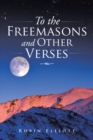 Image for To the Freemasons and Other Verses