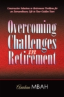 Image for Overcoming Challenges in Retirement: Constructive Solutions to Retirement Problems for an Extraordinary Life in Your Golden Years