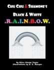 Image for Chu Chu &amp; Shamone&#39;S Black &amp; White Rainbow
