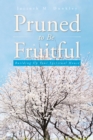 Image for Pruned to Be Fruitful: Building up Your Spiritual House