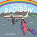 Image for To Catch a Rainbow