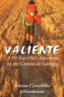 Image for Valiente: A 10 Year-Old&#39;s Adventure on the Camino De Santiago