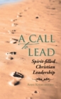Image for Call to Lead: Spirit-Filled Christian Leadership