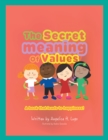 Image for Secret Meaning of Values: A Book That Leads to Happiness!