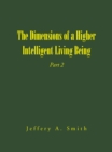 Image for Dimensions of a Higher Intelligent Living Being: Part 2