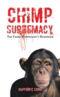 Image for Chimp Supremacy : The Chimp Supremacist&#39;s Handbook