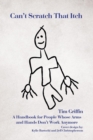Image for Can&#39;t Scratch That Itch : A Handbook for People Whose Arms and Hands Don&#39;t Work Anymore