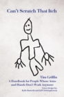 Image for Can&#39;t Scratch That Itch: A Handbook for People Whose Arms and Hands Don&#39;T Work Anymore.
