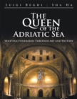 Image for Queen of the Adriatic Sea: Venetian Itineraries Through Art and History