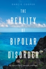 Image for Reality of Bipolar Disorder: My Story of Faith, Strength, and Hope