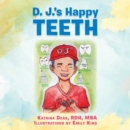 Image for D. J.&#39;s Happy TEETH