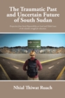 Image for Traumatic Past and Uncertain Future of South Sudan: Perspective from Social Responsibility on Local and Global Issues &amp; the Relentless Struggle for Education.