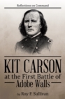 Image for Kit Carson at the First Battle of Adobe Walls: Reflections on Command: