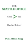Image for Seattle Office: Good>Bad  Hard to Believe?