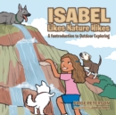 Image for Isabel Likes Nature Hikes: A Funtroduction to Outdoor Exploring.