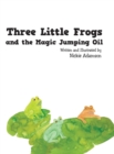 Image for Three Little Frogs and the Magic Jumping Oil