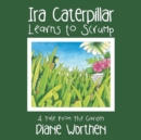 Image for Ira Caterpillar Learns to Scrump : A Tale From The Garden
