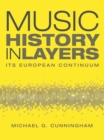 Image for Music History in Layers: Its European Continuum