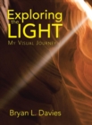 Image for Exploring the Light : My Visual Journey