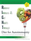 Image for RIGHT Diet for Autoimmunity : A guide with recipes free of gluten, dairy, and refined sugar