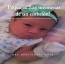 Image for &quot;Peque&quot;... Las memorias de un embrion! : La historia magica y prodigiosa de tu transformacion semana a semana