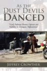 Image for As the Dust Devils Danced: &amp;quot;God, Pashtun Honor, Opium and Stability in Uruzgan, Afghanistan&amp;quot;