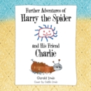 Image for Further Adventures of Harry the Spider and His Friend Charlie.